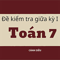 Đề kiểm tra giữa kì 1 Toán 7 Cánh diều có đáp án - Đề 1