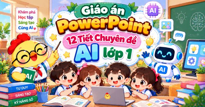 Hanging Powerpoint Giáo án PowerPoint 12 Tiết Chuyên đề AI lớp 1 năm 2026 - 2027